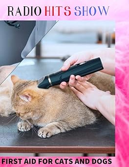 FIRST AID FOR CATS AND DOGS: + CARE PRODUCTS (RADIO HITS SHOW,, Band 3)